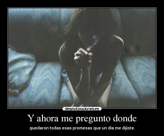 Y ahora me pregunto donde - 