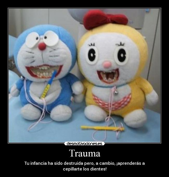 Trauma - Tu infancia ha sido destruida pero, a cambio, ¡aprenderás a cepillarte los dientes!