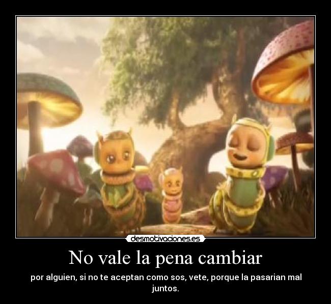 No vale la pena cambiar -