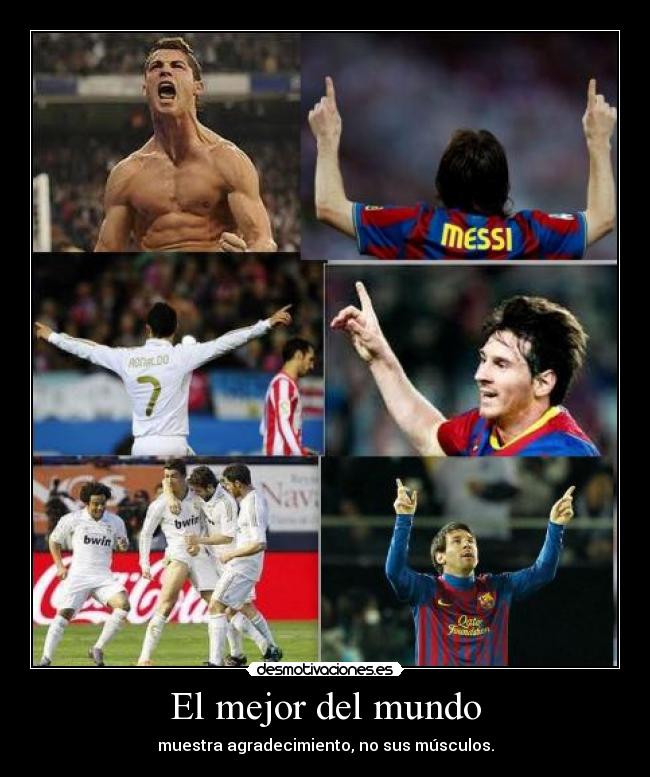 El mejor del mundo - muestra agradecimiento, no sus músculos.