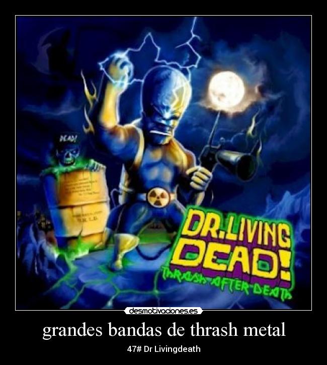 grandes bandas de thrash metal - 47# Dr Livingdeath