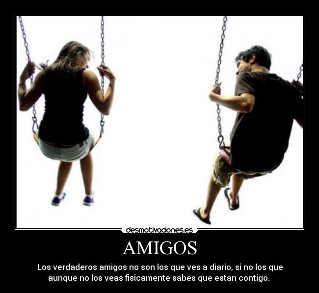 AMIGOS - Los verdaderos amigos no son los que ves a diario, si no los que
aunque no los veas fisicamente sabes que estan contigo. ♥