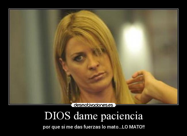 DIOS dame paciencia - 