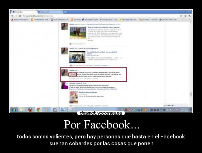 Por Facebook... - todos somos valientes, pero hay personas que hasta en el Facebook
suenan cobardes por las cosas que ponen