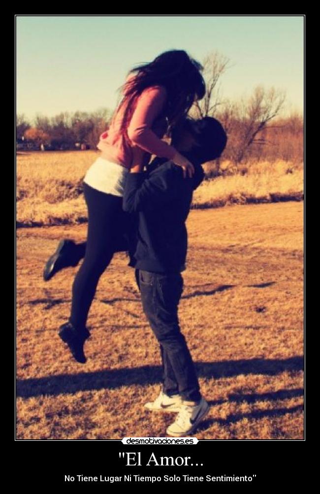 El Amor... - No Tiene Lugar Ni Tiempo Solo Tiene Sentimiento