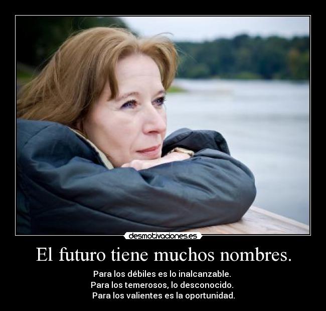 El futuro tiene muchos nombres. -