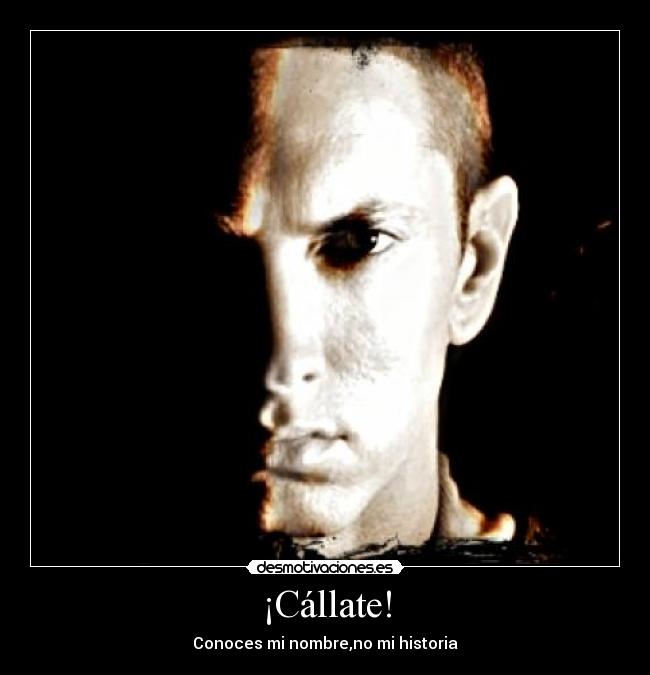 ¡Cállate! -