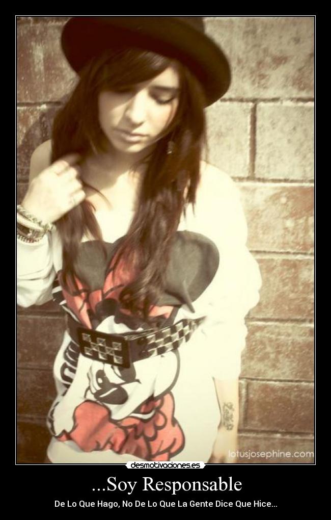 ...Soy Responsable - De Lo Que Hago, No De Lo Que La Gente Dice Que Hice...