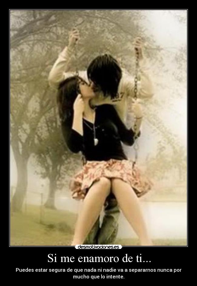 Si me enamoro de ti... -