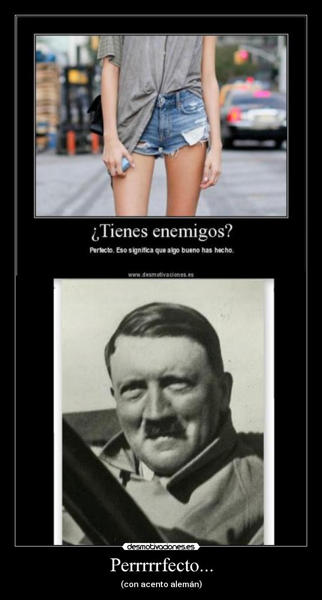 Perrrrrfecto... - (con acento alemán)