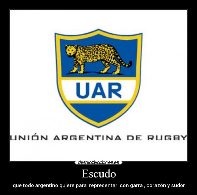 Escudo - que todo argentino quiere para representar con garra , corazón y sudor