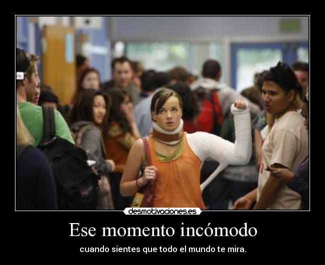 Ese momento incómodo - cuando sientes que todo el mundo te mira.