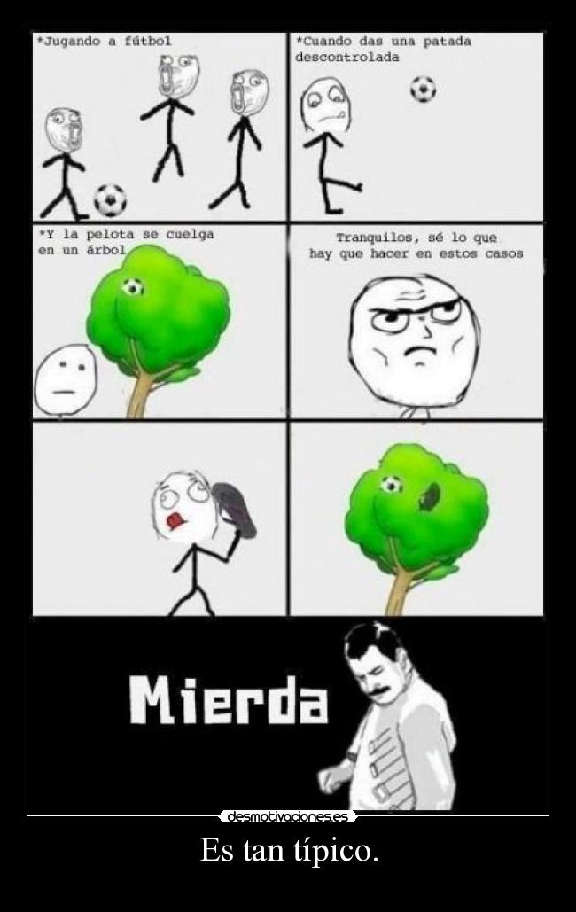 Es tan típico. - 