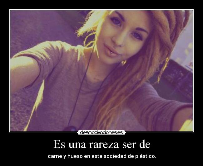 carteles una rareza ser carne hueso cuando mayoria las personas juzgan por peso ariadnap desmotivaciones