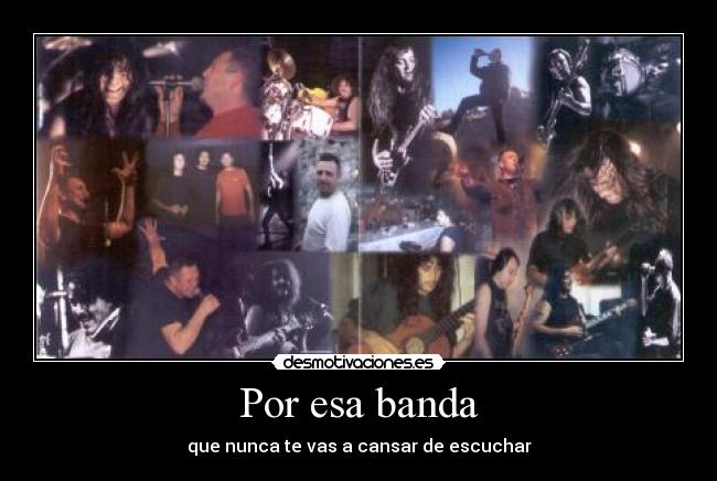 Por esa banda - que nunca te vas a cansar de escuchar♥