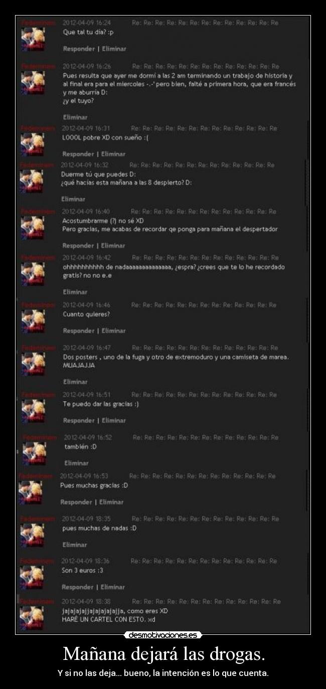 Mañana dejará las drogas. - Y si no las deja... bueno, la intención es lo que cuenta.