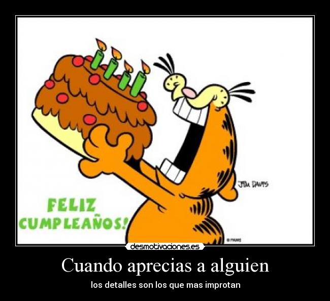 Cuando aprecias a alguien - los detalles son los que mas improtan