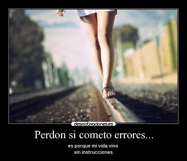 Perdon si cometo errores... - 