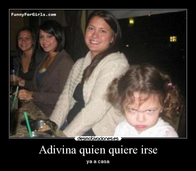 Adivina quien quiere irse - ya a casa