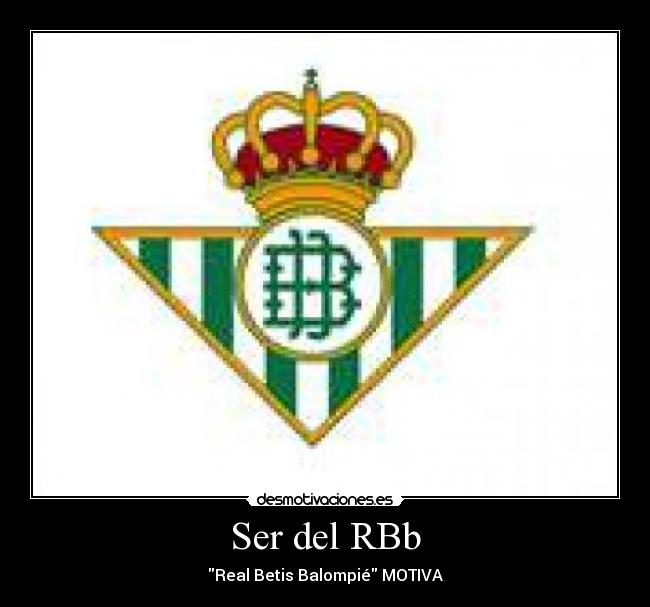Ser del RBb - Real Betis Balompié MOTIVA