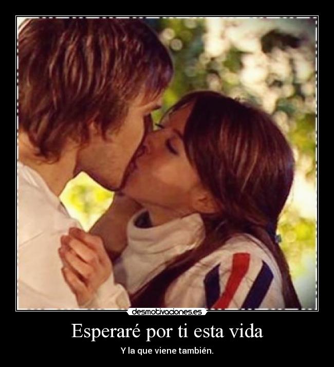 Esperaré por ti esta vida - 