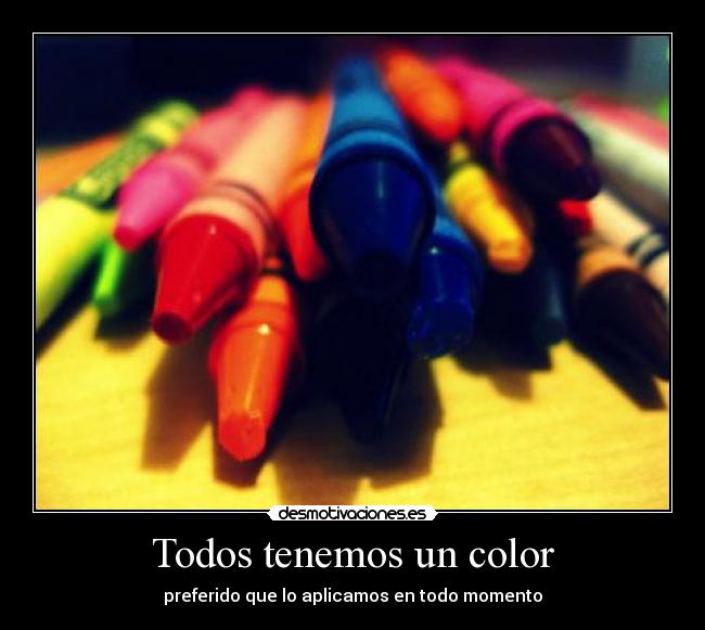 Todos tenemos un color - preferido que lo aplicamos en todo momento