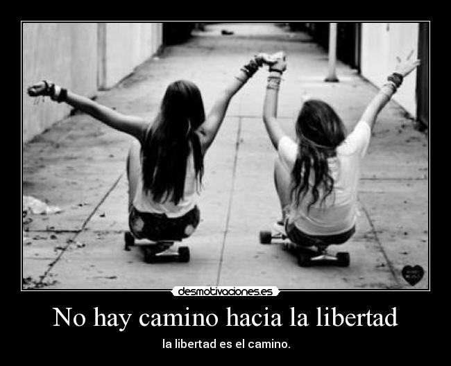 No hay camino hacia la libertad -