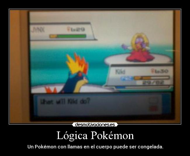 Lógica Pokémon - Un Pokémon con llamas en el cuerpo puede ser congelada.