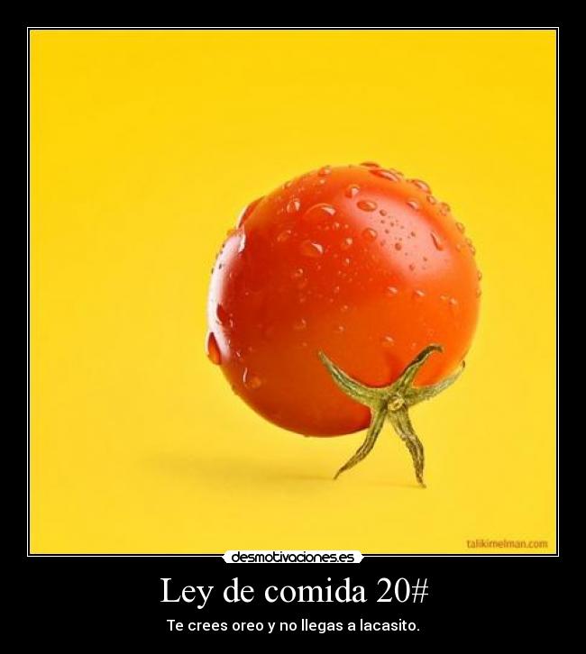 Ley de comida 20# - Te crees oreo y no llegas a lacasito.
