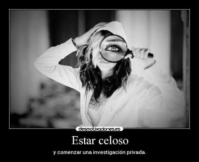 carteles celos investigacion ojo lupa desmotivaciones