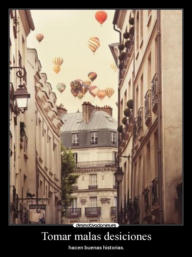 Tomar malas desiciones -