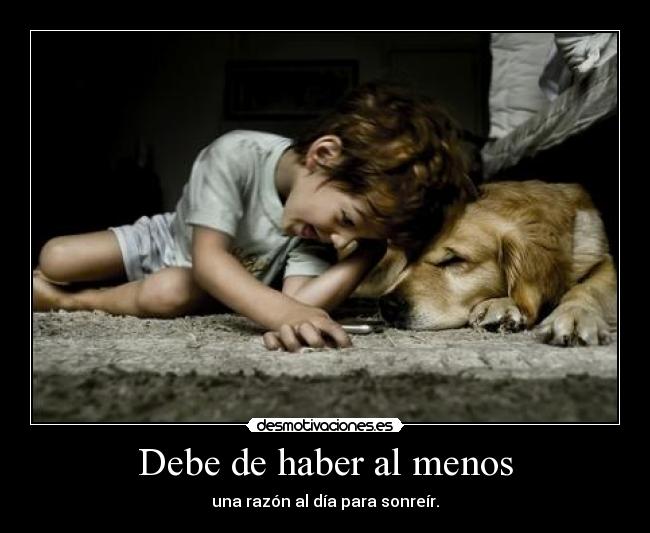 Debe de haber al menos - una razón al día para sonreír.