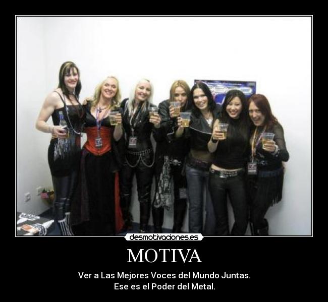 MOTIVA - Ver a Las Mejores Voces del Mundo Juntas.
Ese es el Poder del Metal.