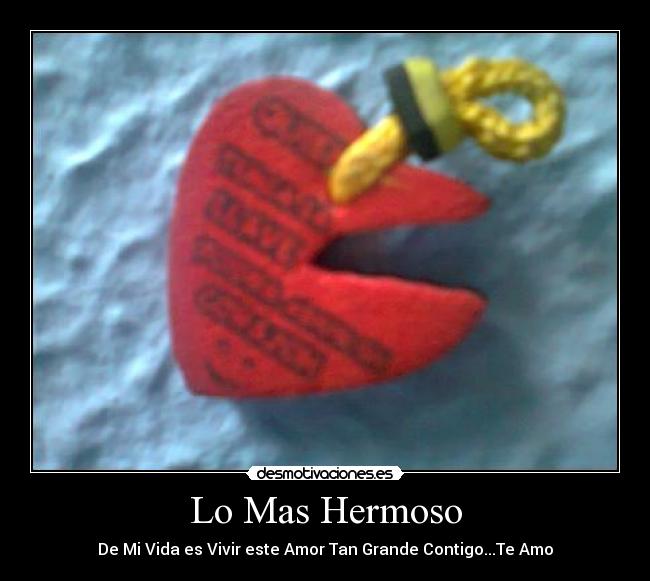 Lo Mas Hermoso - De Mi Vida es Vivir este Amor Tan Grande Contigo...Te Amo