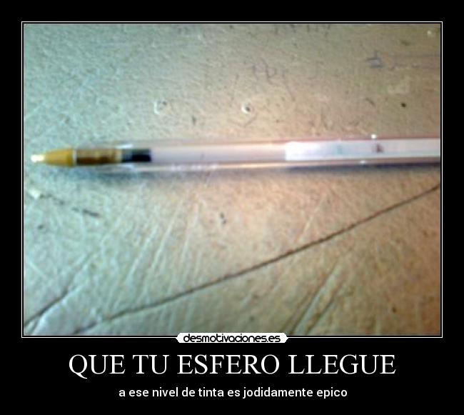 Imágenes y Carteles de ESFERO | Desmotivaciones