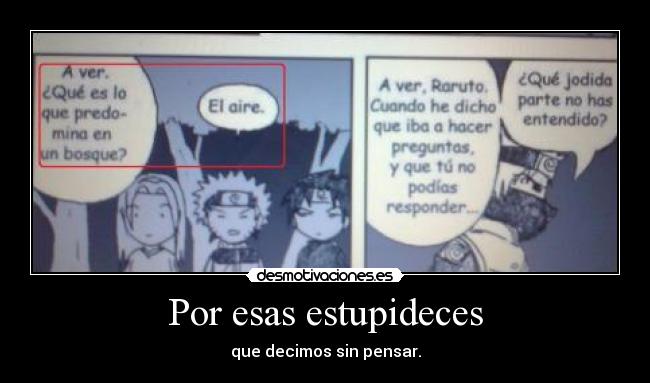 Por esas estupideces -