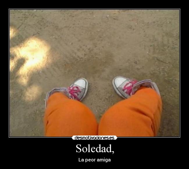 Soledad, - La peor amiga
