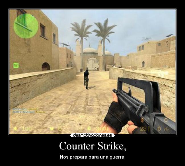Counter Strike, - Nos prepara para una guerra.