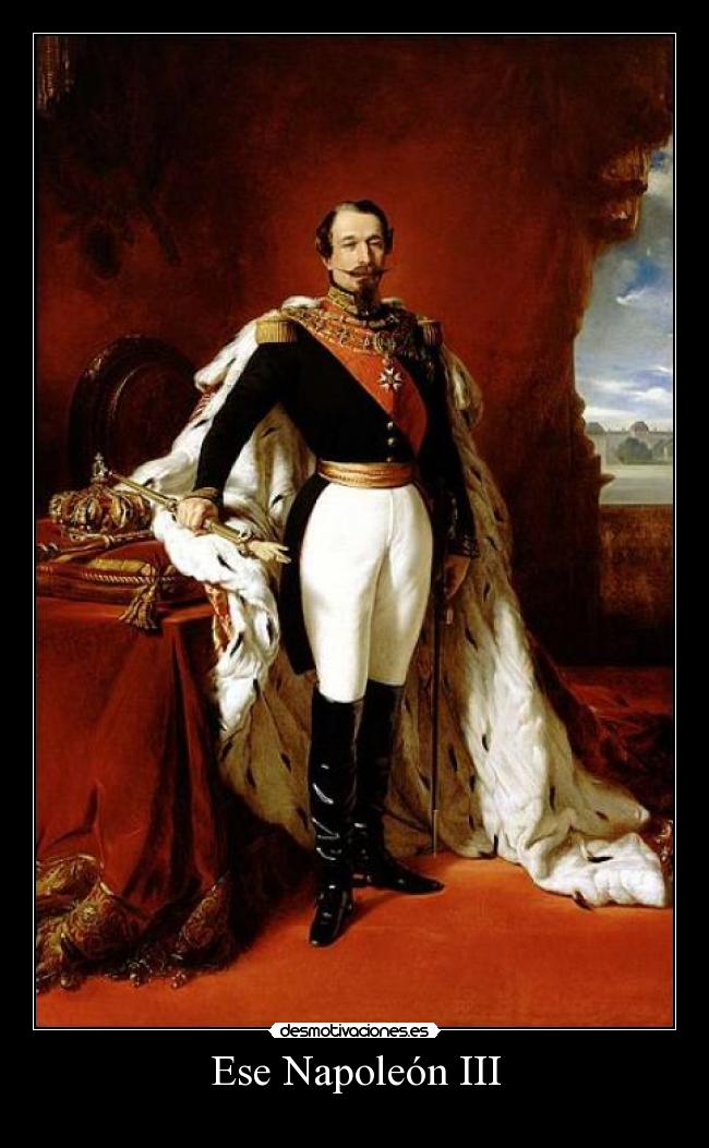 Ese Napoleón III -