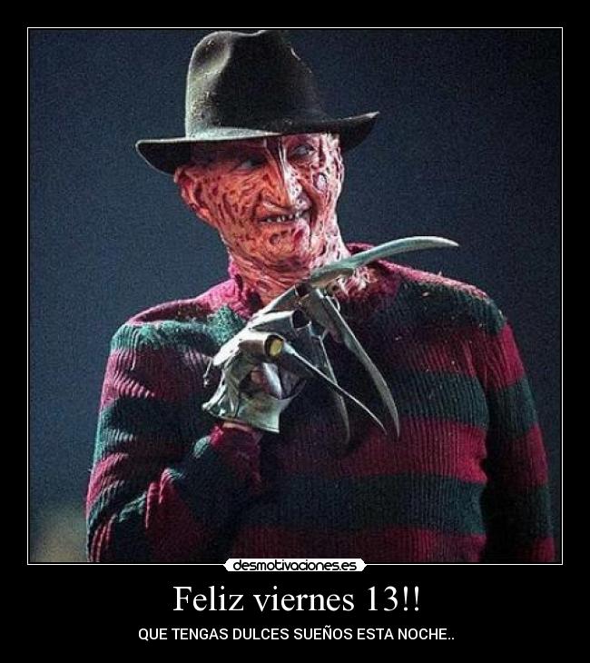 Feliz viernes 13!! - QUE TENGAS DULCES SUEÑOS ESTA NOCHE..