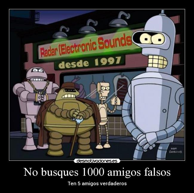 No busques 1000 amigos falsos -