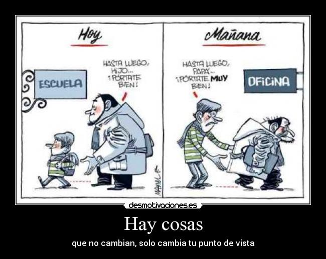 Hay cosas - que no cambian, solo cambia tu punto de vista