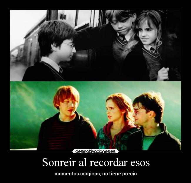 Sonreir al recordar esos - momentos mágicos, no tiene precio