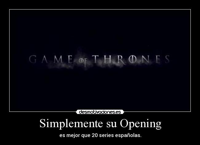 Simplemente su Opening - es mejor que 20 series españolas.
