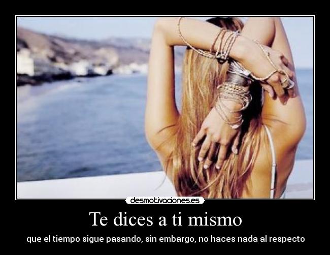 Te dices a ti mismo - 
