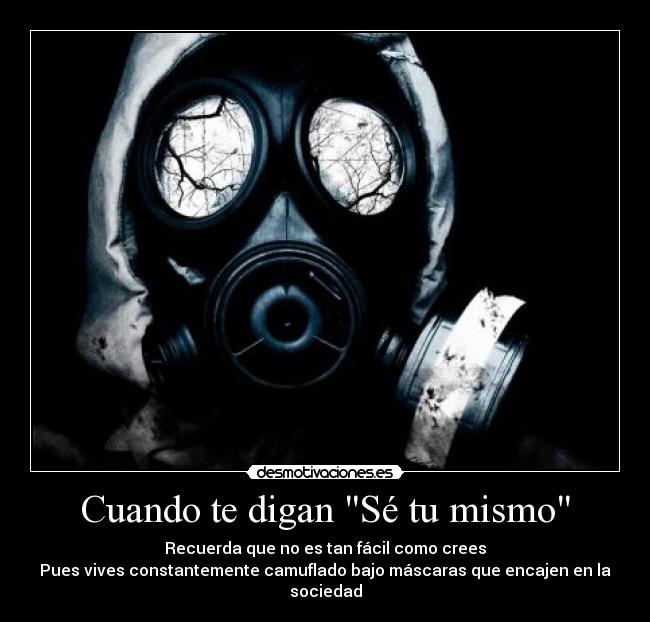 Cuando te digan Sé tu mismo - 