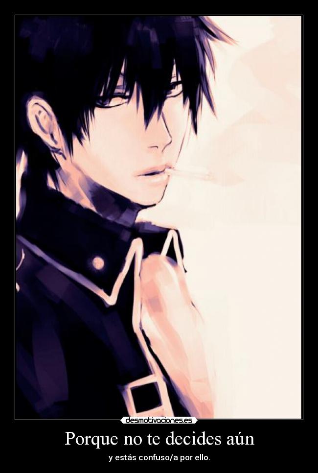 Porque no te decides aún -