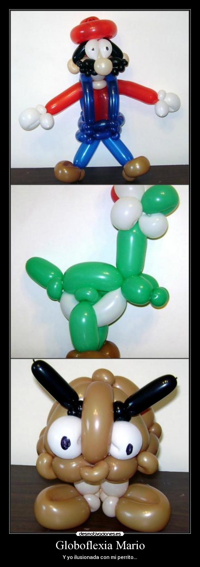 Globoflexia Mario - Y yo ilusionada con mi perrito...