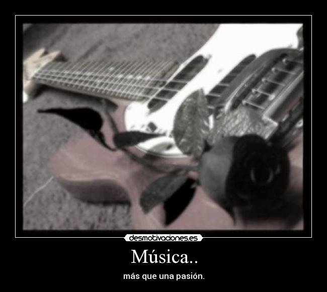 Música.. - más que una pasión.