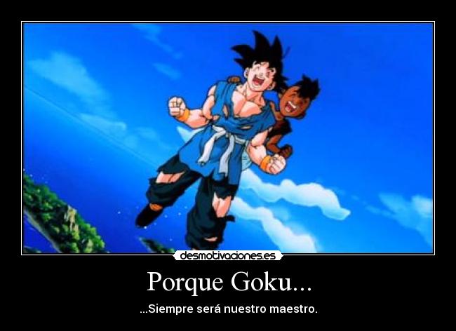 Porque Goku... - 
